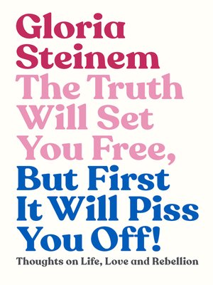 cover image of The Truth Will Set You Free, But First It Will Piss You Off!